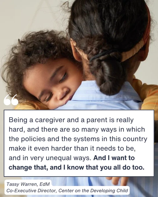 Child sleeping in caregiver's arms. Quote: "Being a caregiver and a parent is really hard, and there are so many ways in which the policies and the systems in this country make it even harder than it needs to be, and in very unequal ways. And I want to change that, and I know that you all do too." Tassy Warren, EdM / Co-Executive Director, Center on the Developing Child