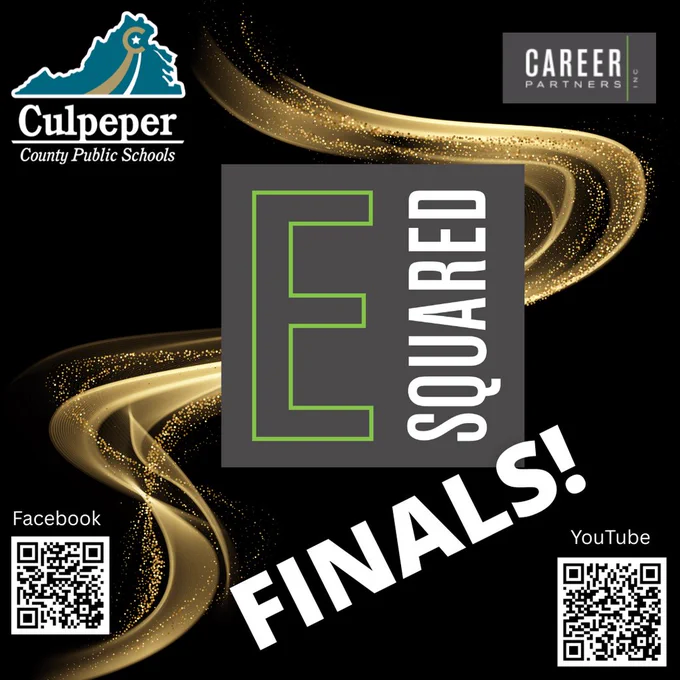 Graphic promoting the “E² (E Squared) Finals” featuring Culpeper County Public Schools branding. The design has a black background with flowing gold light streaks. At the top left is the Culpeper County Public Schools logo, and at the top right is the Career Partners, Inc. logo. In the center is a large gray square with a green outline “E” and the word “SQUARED” written vertically. The word “FINALS!” appears diagonally across the bottom right in bold white text. QR codes labeled “Facebook” (bottom left) and “YouTube” (bottom right) provide links to watch the event livestream.