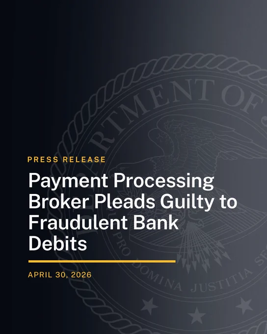 Payment Processing Broker Pleads Guilty to Fraudulent Bank Debits