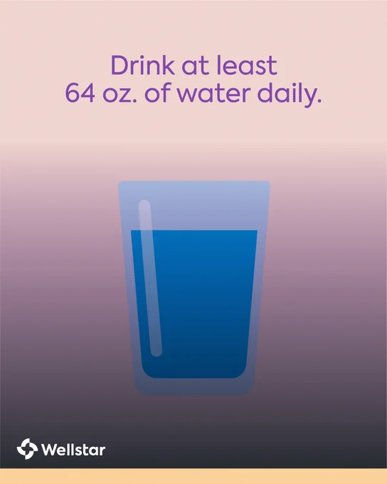 A glass of water with text that reads, \"Drink at least 64 oz. of water daily.\" The Wellstar logo is at the bottom of the image.