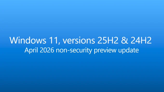 A blue box that says Windows 11, versions 25H2 and 24H2 April 2026 non-security preview update