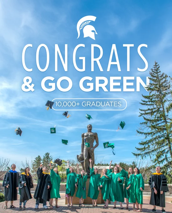 Graduates in green gowns toss caps near a statue under a blue sky. Text reads, \"CONGRATS & GO GREEN 10,000  GRADUATES\", with Spartan head logo above text. Graduation caps are tossed in the air. Some graduates wear black gowns as well.