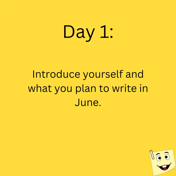 Day 1:

Introduce yourself and what you plan to write in June. 
