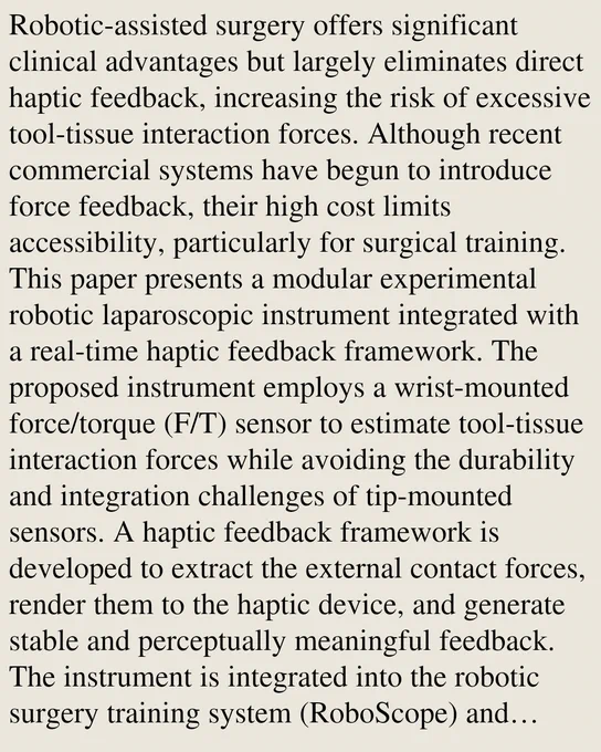 Robotic-assisted surgery offers significant clinical advantages but largely eliminates direct haptic feedback, increasing the risk of excessive tool-tissue interaction forces. Although recent commercial systems have begun to introduce force feedback, their high cost limits accessibility, particularly for surgical training. This paper presents a modular experimental robotic laparoscopic instrument integrated with a real-time haptic feedback framework. The proposed instrument employs a wrist-mounted force/torque (F/T) sensor to estimate tool-tissue interaction forces while avoiding the durability and integration challenges of tip-mounted sensors. A haptic feedback framework is developed to extract the external contact forces, render them to the haptic device, and generate stable and perceptually meaningful feedback. The instrument is integrated into the robotic surgery training system (RoboScope) and evaluated through a controlled user study involving a force regulation task. Experimenta