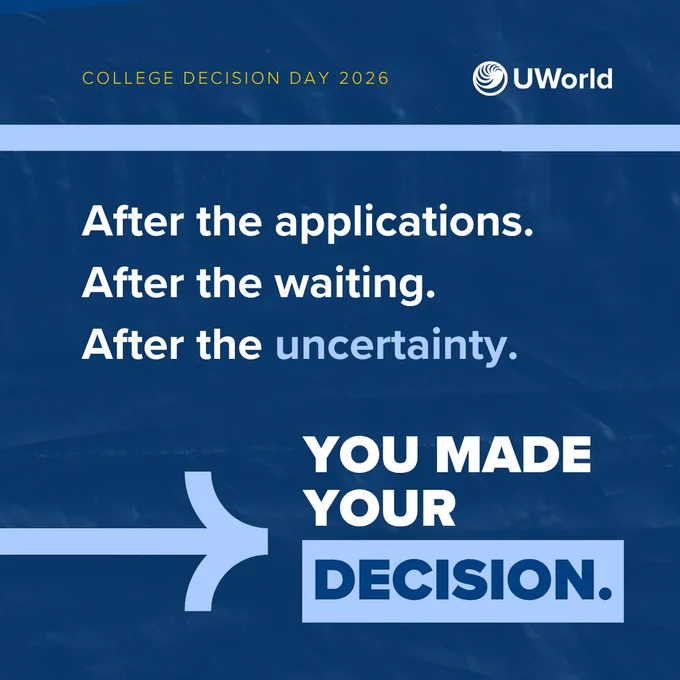 The image is a motivational graphic from UWorld for College Decision Day 2026. It features text reading: "After the applications. After the waiting. After the uncertainty. YOU MADE YOUR DECISION." A large arrow points towards the word "DECISION." The background has a textured blue design.