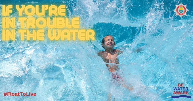 If you're in trouble in the water. Float to live.