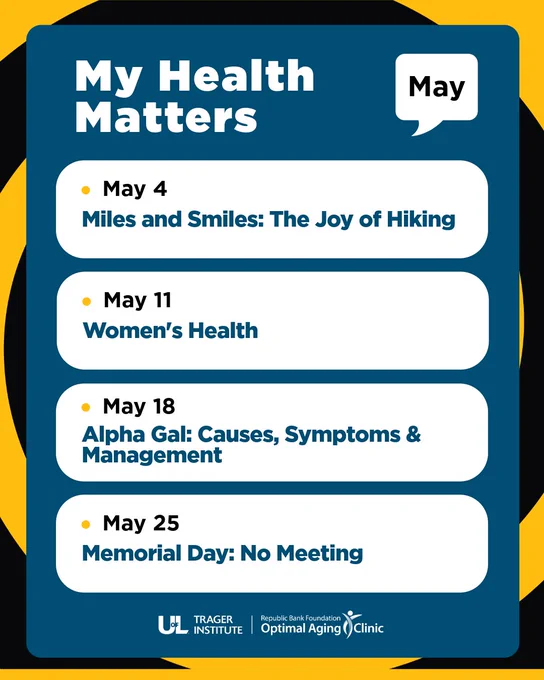 Graphic with May schedule for My Health Matters Presentations: 
May 4—Miles and Smiles: The Joy of Hiking
May 11—Women's Health
May 18—Alpha Gal: Causes, Symptoms and Management
May 25— Memorial Day: No Meeting