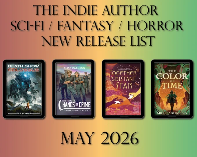 The indie author sci-fi/fantasy/horror new release list: May 2026

Promo image features covers for:
Death Show Colossus by Bill Adams
Countering the Hands of Crime by Elise Carlson
Together is a Distant Star: An Anthology of Belonging (stories by 12 authors)
The Color of Time by Millie Abecassis