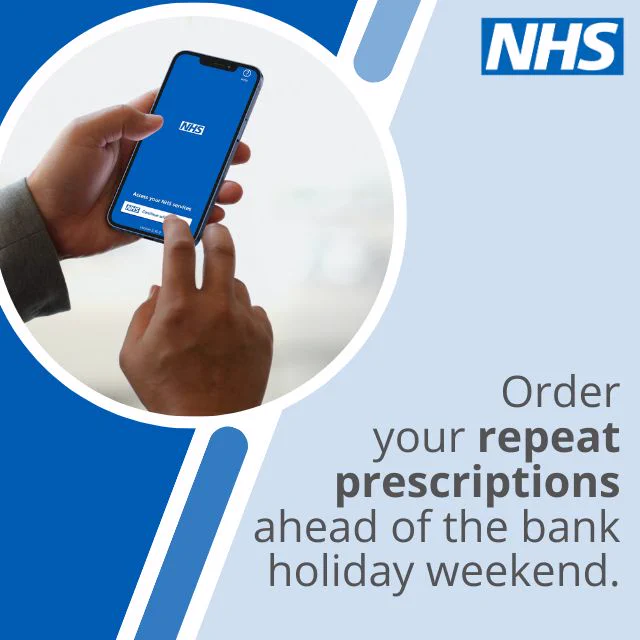 A photo of somebody holding a phone with the NHS open. Text reads: Order your repeat prescriptions ahead of the bank holiday weekend.