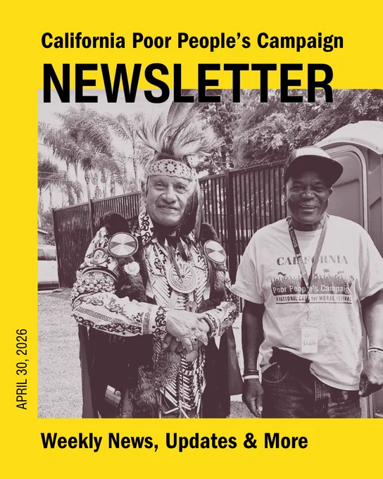 California Poor People's Campaign Newsletter
April 30, 2026
Weekly news, updates, and more

Masthead with a photo of Ted Burnett, CA PPC coordinating committee member, and a member of the T. C. Azteca Danza Group at the Roots of Resistance: Rising for Justice Human Rights Pilgrimage.