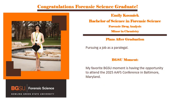 Emily standing outside in front of BGSU alumni fountain. Plans after graduation include pursuing a job as a paralegal. BGSU moment includes AAFS conference in Baltimore, Maryland. 