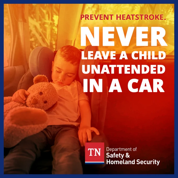 Orange-tinted graphic showing a child in a car seat inside a vehicle, holding a teddy bear. Large bold text reads: ‘Prevent Heatstroke. Never Leave a Child Unattended in a Car.’ At the bottom is the Tennessee Department of Safety & Homeland Security logo