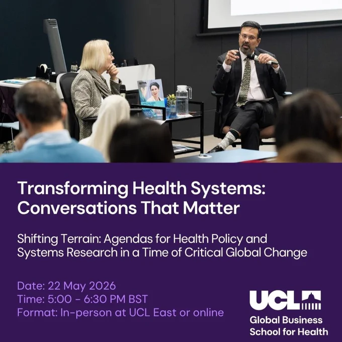The image shows Professor Dame Anne Mills and Professor Kabir Sheikh seated and engaged in a discussion on a stage. A screen displays the title of the event: "Transforming Health Systems: Conversations That Matter," hosted by UCL Global Business School for Health. The discussion is titled "Shifting Terrain: Agendas for Health Policy and Systems Research in a Time of Critical Global Change." The event is scheduled for May 22, 2026, from 5:00 to 6:30 PM BST, available in-person at UCL East or online.