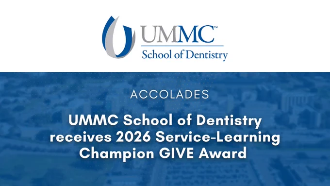 Logo of UMMC School of Dentistry. Text below reads, "Accolades: UMMC School of Dentistry receives 2026 Service-Learning Champion GIVE Award.