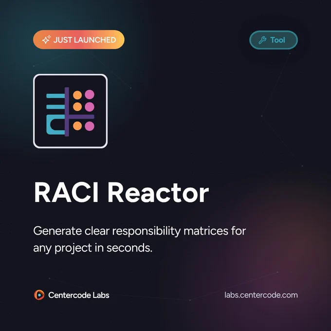 Promotional graphic for Centercode Labs’ “RACI Reactor” tool, highlighting its ability to quickly generate clear responsibility matrices, with a modern icon, “Just Launched” badge, and dark gradient background.