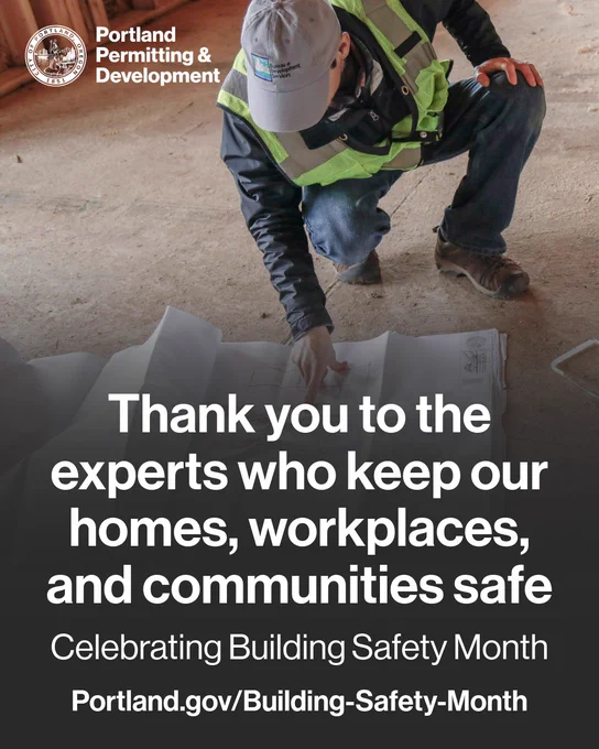 Photo of a building inspector looking at blueprints. Text reads “Thank you to the experts who keep our homes, workplaces, and communities safe; Celebrating Building Safety Month; Portland.gov/Building-Safety-Month.” City of Portland seal and Portland Permitting & Development wordmark.