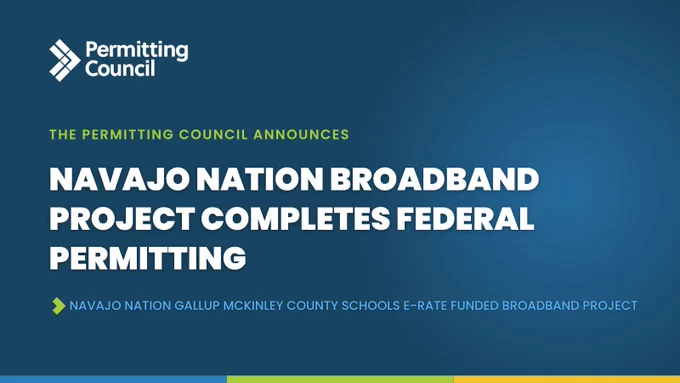 Navajo Nation broadband project completes federal permitting. 
