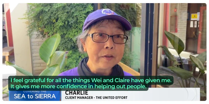 Screenshot of a CBS News clip, South Bay pair helping unhoused residents rebuild their lives. Charlie, a client manager at The United Effort Organization, is quoted: I feel grateful for all the things Wei and Claire have given me. It gives me more confidence in helping out people.
