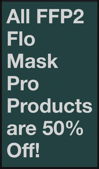Screenshot from FloMask promotional email of light green text on a dark green background that reads: All FFP2 Flo Mask Pro Products are 50% Off!