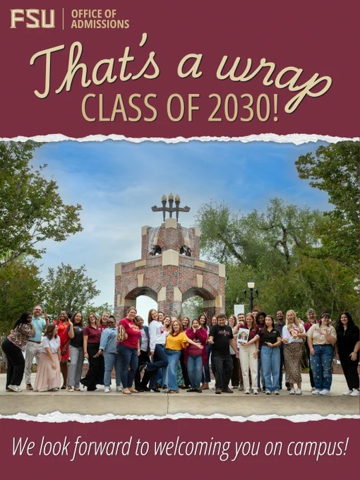 A group of FSU Office of Admissions employees stand in front of the brick Heritage Fountain at Florida State University, with the text "That's a wrap, Class of 2030!" at the top and "We look forward to welcoming you on campus!" at the bottom.