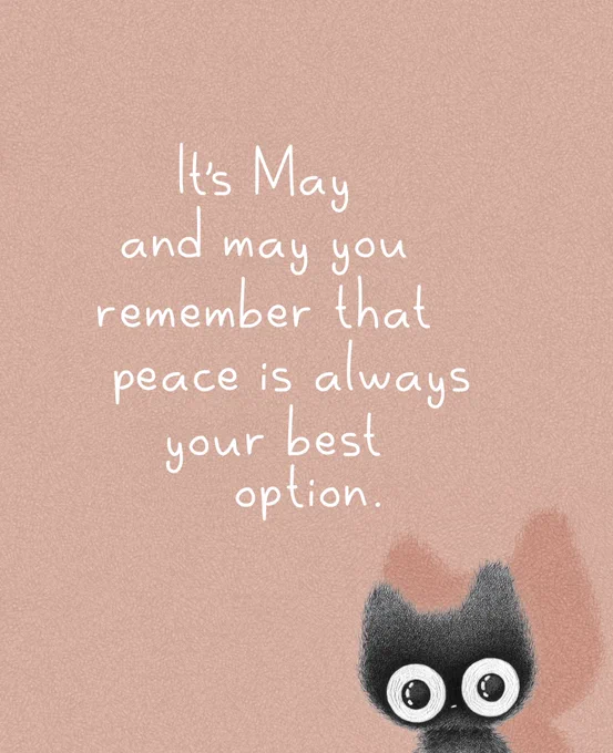 A small black fluffy cat with big round eyes sits at the bottom right on a soft peach background. Above it, in a gentle handwritten style, the text reads: “It’s May and may you remember that peace is always your best option.”