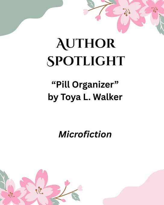green and pink edges and pink flowers: Author Spotlight: "Pill Organizer" by Toya L. Walker, Microfiction