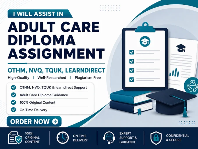 Hello, welcome to my professional adult care and health care qualification support service.

Are you studying an OTHM, NVQ, RQF, TQUK, or learndirect adult care diploma and need clear guidance with your assignments, evidence-based writing, unit questions, or portfolio structure? I provide reliable academic and coursework support to help learners understand their requirements, organize their responses, and prepare well-structured, original, and professional work.

I can assist with adult care, health and social care, support work, safeguarding, communication, person-centred care, duty of care, equality and diversity, health and safety, care planning, and workplace-based reflective tasks.

My service is designed to support your learning, improve your understanding, and help you present your work clearly and professionally.

Why Choose Me?

Familiar with UK qualification frameworks
Clear, structured, and plagiarism-free support
Fast delivery and 24/7 communication
