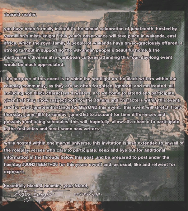 this event will stretch from thursday, june 18th to sunday, june 21st to account for time differences and possibly conflicting schedules. this will, hopefully, allow all a chance to participate in the festivities and meet some new writers. 

while hosted within one marvel universe, this invitation is also extended to any/all of the roleplay verses who care to participate. keep and eye out for additional information in the threads below this post, and be prepared to post under the hashtag #JUN3TEENTH26 for this years event! and, as usual, like and retweet for exposure. 

beautifully black & beamin’, your friend, 
misty knight ( vermilion / mila )