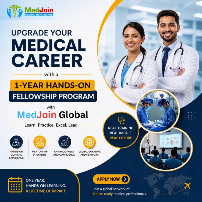 🚀 Upgrade Your Medical Career in Just 1 Year!

Ready to move beyond theory and step into real-world clinical excellence?

MedJoin Global brings you a 1-Year Hands-On Fellowship Program designed for ambitious medical professionals who want to learn, practice, and lead.

🔬 What makes this different?
✔️ Intensive hands-on clinical training
✔️ Real patient exposure & case-based learning
✔️ Mentorship from experienced specialists
✔️ Globally aligned curriculum
✔️ Career advancement support

💡 Whether you're looking to sharpen your skills, specialize, or boost your confidence in clinical practice — this program bridges the gap between knowledge and expertise.

🌍 Transform your future. Elevate your practice. Stand out globally.

📩 Apply now and take the next big step in your medical journey with MedJoin Global.

#MedJoin #MedJoinGlobal #MedicalCareer #FellowshipProgram #HealthcareProfessionals #ClinicalTraining #MedJoinGlobal #CareerGrowth 

To know more:

📞 Call:  91-6370182504
📧 Emai