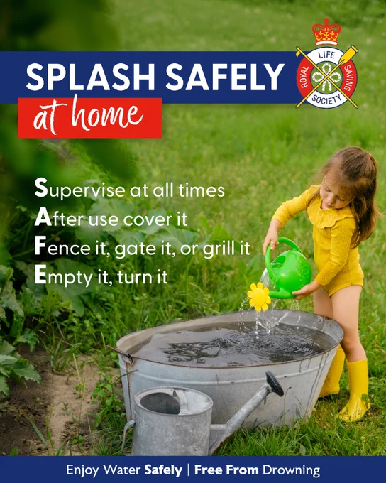 A child waters plants with a green watering can near a metal tub filled with water, surrounded by grass. "SPLASH SAFELY at home" is written at the top with the Royal Life Saving Society logo. The acronym SAFE is detailed: "Supervise at all times, After use cover it, Fence it, gate it, or grill it, Empty it, turn it." The bottom reads, "Enjoy Water Safely | Free From Drowning.