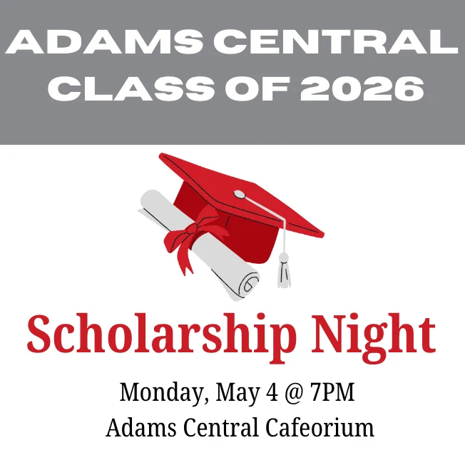 Graduation cap and diploma graphic, text "Adams Central Class of 2026 Scholarship Night Monday, May 4 @ 7PM Adams Central Cafetorium"