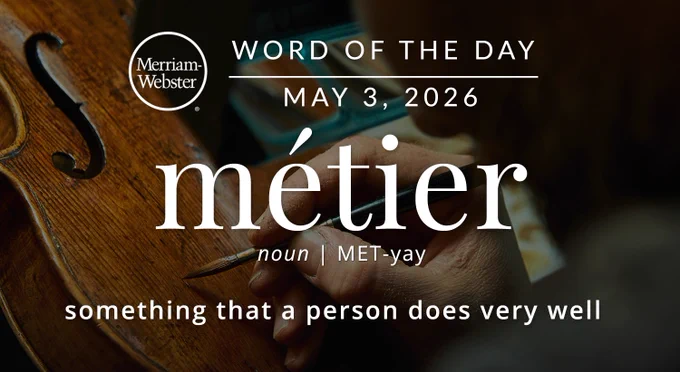 Merriam-Webster Word of the Day for May 3, 2026: 'metier' noun | MET-yay "something that a person does very well" Background Image: a person crafting a violin