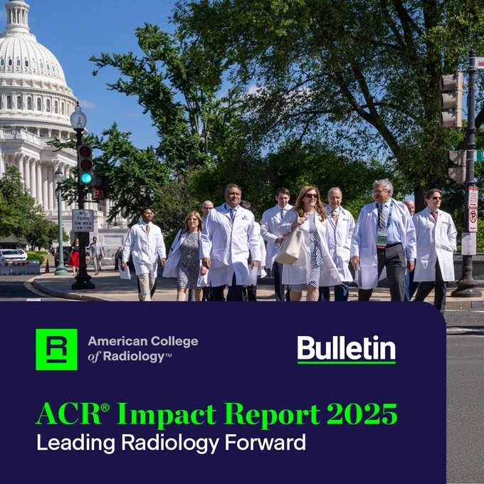 A group of people in white coats walk in front of the United States Capitol. The image is overlaid with text: "ACR Impact Report 2025: Leading Radiology Forward," along with the logos for the American College of Radiology and Bulletin.