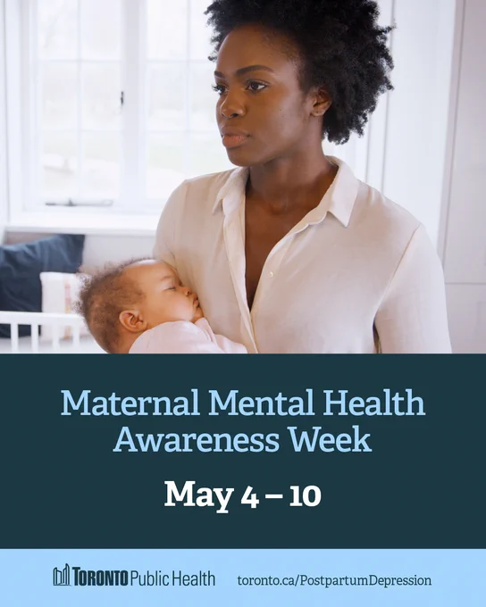 Photo of a Black mother holding her baby with a blank look on her face. Text reads, “Maternal Mental Health Awareness Week, May 4-10” The bottom banner shows the Toronto Public Health logo & links to toronto.ca/PostpartumDepression