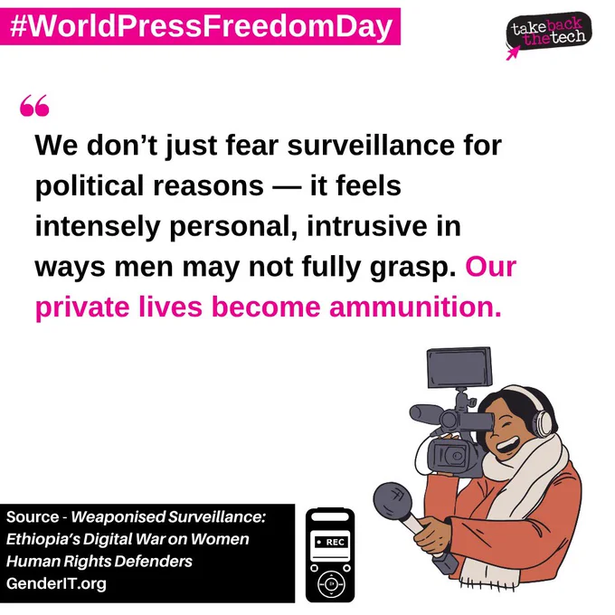 #WorldPressFreedomDay
Illustration of a woman journalist laughing and using a video camera. Text: We don’t just fear surveillance for political reasons — it feels intensely personal, intrusive in ways men may not fully grasp. Our private lives become ammunition.

Source - Weaponised Surveillance: Ethiopia’s Digital War on Women Human Rights Defenders
GenderIT.org
