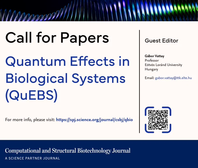 CSBJ Quantum Biology and Biophotonics (https://spj.science.org/journal/csbj/qbio), is inviting submissions for its upcoming special issue: 

“Quantum Effects in Biological Systems (QuEBS)”
