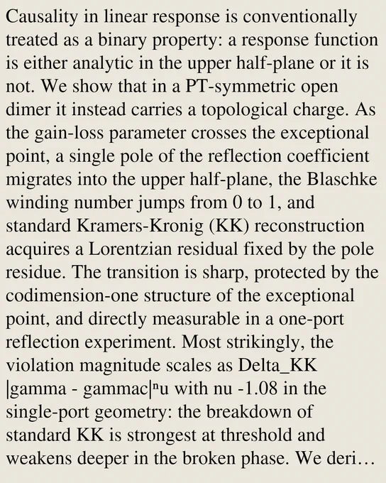 Causality in linear response is conventionally treated as a binary property: a response function is either analytic in the upper half-plane or it is not. We show that in a PT-symmetric open dimer it instead carries a topological charge. As the gain-loss parameter crosses the exceptional point, a single pole of the reflection coefficient migrates into the upper half-plane, the Blaschke winding number jumps from 0 to 1, and standard Kramers-Kronig (KK) reconstruction acquires a Lorentzian residual fixed by the pole residue. The transition is sharp, protected by the codimension-one structure of the exceptional point, and directly measurable in a one-port reflection experiment. Most strikingly, the violation magnitude scales as Delta_KK |gamma - gammac|ⁿu with nu -1.08 in the single-port geometry: the breakdown of standard KK is strongest at threshold and weakens deeper in the broken phase. We derive the exact reflection coefficient, verify the residue-corrected dispersion relation, and pr