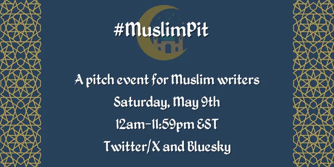 A pitch event for Muslim writers
Saturday, May 9th
12am-11:59pm EST
Twitter/X and Bluesky