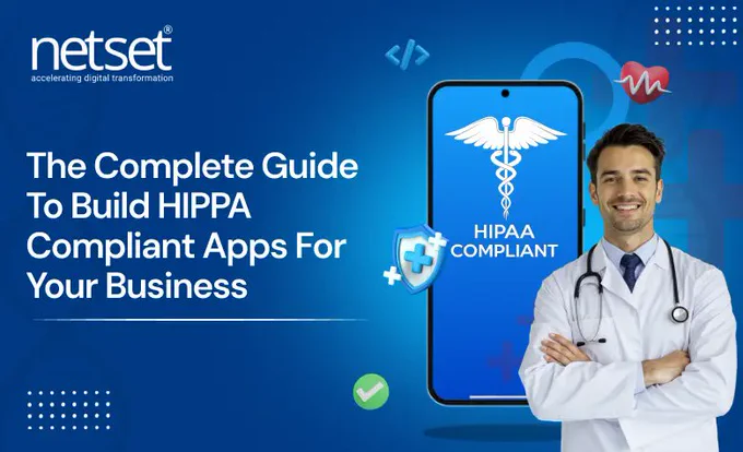 The Complete Guide To Build HIPAA Compliant Apps For Your Business