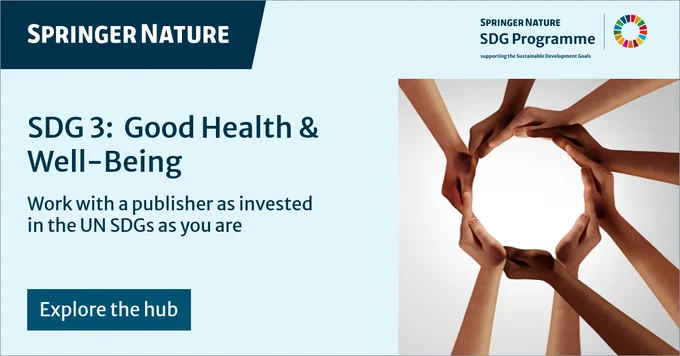 Springer Nature SDG 3: Good Health & Well-Being. Text: Work with a publisher as invested in the UN SDGs as you are. Explore the hub. Diverse hands form a circle. Springer Nature SDG Programme supporting the Sustainable Development Goals.