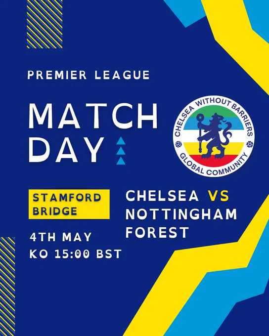 Premier League. Match Day. Stamford Bridge. Chelsea versus Nottingham Forest. 4th May. Kick off 15:00 BST. The Chelsea Without Barriers badge features. Dyslexie text used.