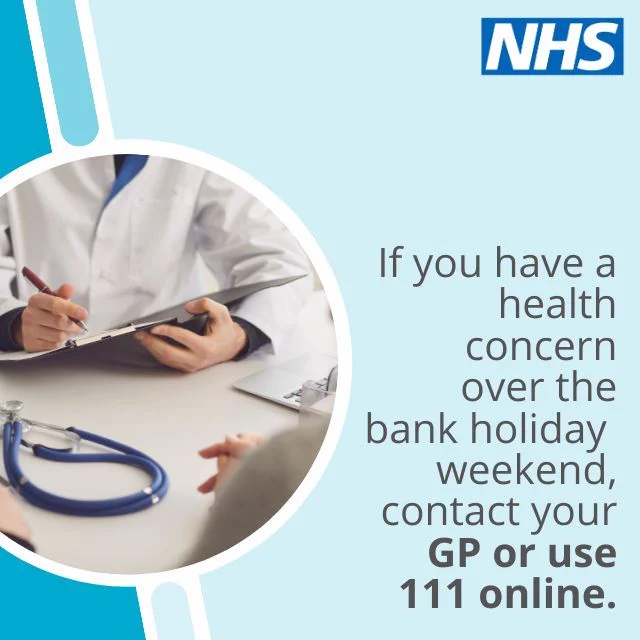 A photo of a healthcare professional holding a clipboard while sat at a desk facing a patient. Text reads: Need urgent medical help over the bank holiday weekend? Contact your GP or use 111 online. 