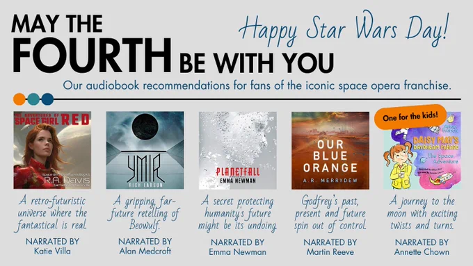 May the Fourth be with you. Happy Star Wars Day! Our audiobook recommendations for fans of the iconic space opera franchise. ‘The Adventures of Space Girl Red’ written by R.A. Davis, narrated by Katie Villa. A retro‑futuristic universe where the fantastical is real.  ‘YMIR’ written by Rich Larson, narrated by Alan Medcroft. A gripping, far-future retelling of Beowulf. Planetfall’ book series written by Emma Newman, narrated by Emma Newman. One secret withheld to protect humanity's future might be its undoing. ‘Our Blue Orange’ written by A. R. Merrydew, narrated by Martin Reeve. Follow Godfrey as his past, present and future spin out of control. ‘Daisy May’s Daydream Parade: A Space Adventure’ written by Arran Francis, narrated by Annette Chown. A journey to the moon with exciting and unpredictable twists.
