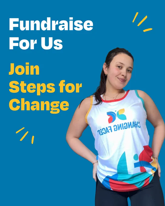 Blue graphic with a girl wearing a Changing Faces vest saying: Fundraise for us. Join Steps for Change.