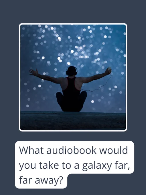 Person wearing headphones sits cross-legged with arms outstretched against a starry night sky filled with stars. Text reads: 'What audiobook would you take to a galaxy far, far away?'