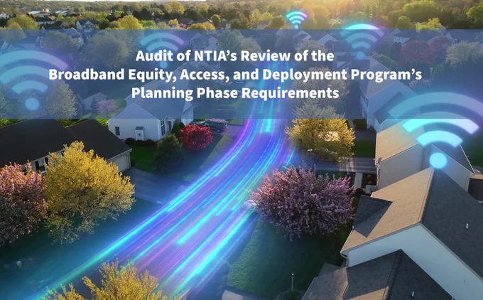 Image of neighborhood street with Wi-Fi signals appearing over the roofs of houses. Heading reads, "Audit of NTIA's Review of the Broadband Equity, Access, and Deployment Program's Planning Phase Requirements."
