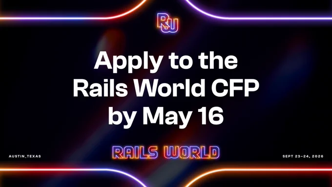 Rails World neon logo with text: Apply to the Rails World CFP by May 16