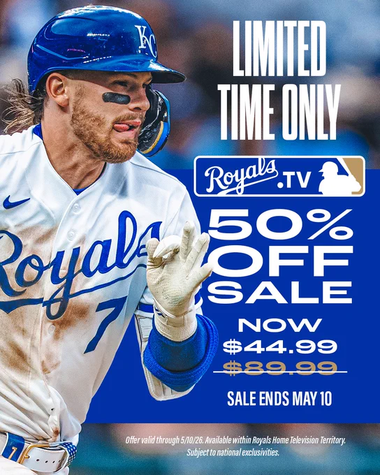 A graphic with an image of Bobby Witt Jr. running the bases. Text on the graphic reads, "Limited time only Royals.TV 50% off sale, now $44.99. Sale ends May 10. Fine print: Offer valid through 5/10/26. Available within Royals home television territory. Subject to national exclusivities."