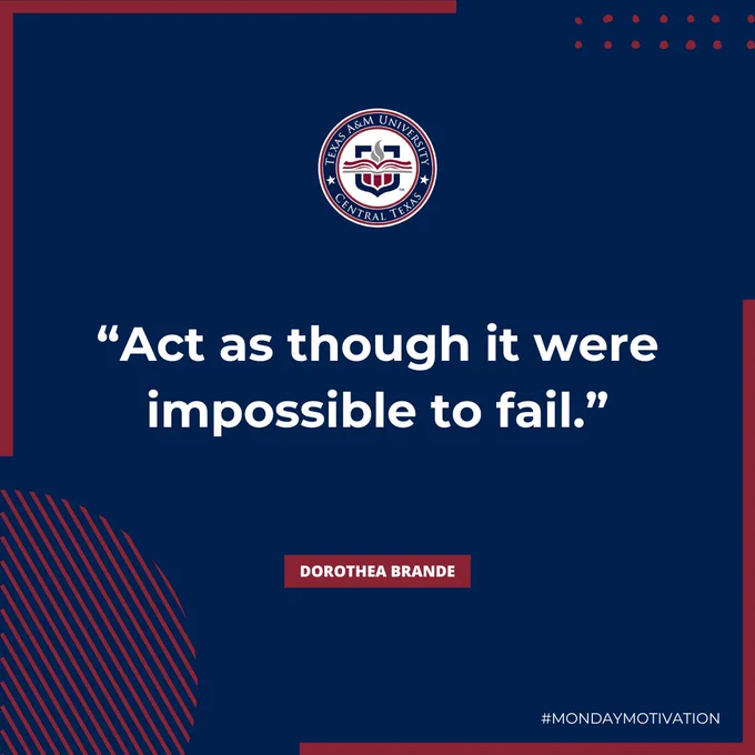 A graphic features the Texas A&M University-Central Texas logo at the top. Below is a quote: "Act as though it were impossible to fail." The quote is attributed to Dorothea Brande. The hashtag #MondayMotivation is at the bottom right. The background is navy blue with red accents.