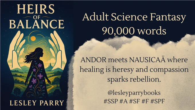 Heirs of Balance by Lesley Parry - Adult Science Fantasy, 90,000 words. ANDOR meets NAUSICAÄ where healing is heresy and compassion sparks rebellion. @lesleyparrybooks #SSP #A #SF #F #SPF